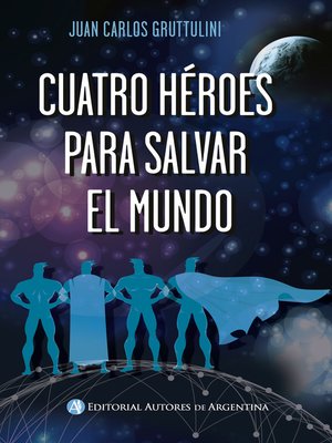 cover image of Cuatro héroes para salvar el mundo